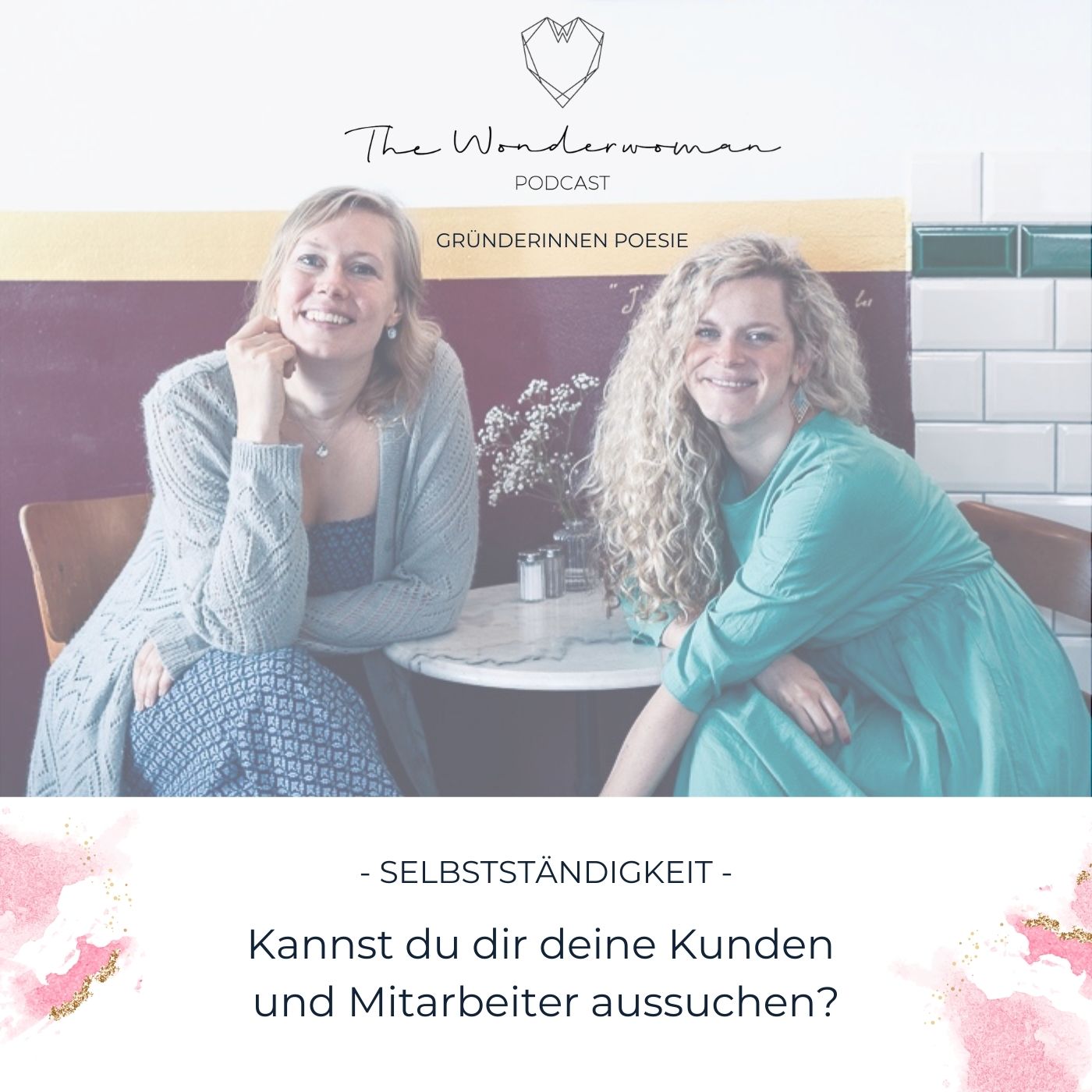 The Wonderwoman Podcast - Für mehr Female Empowerment & Selbstverwirklichung