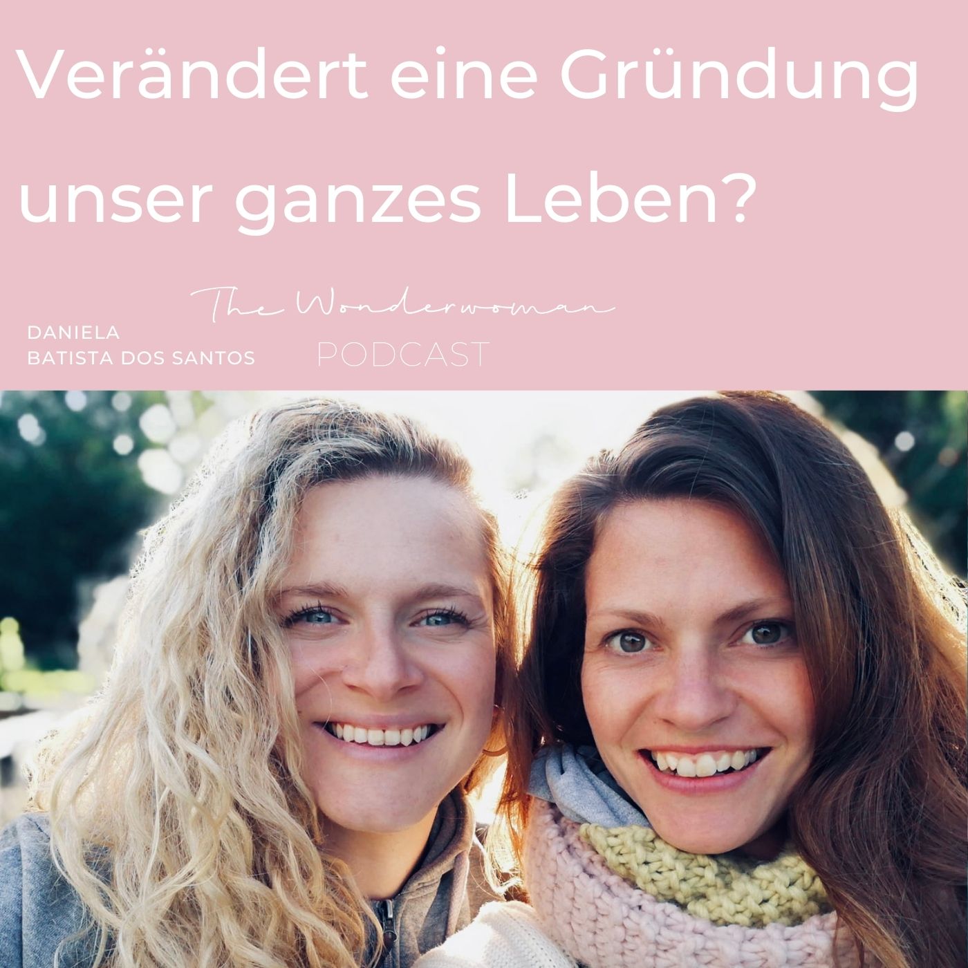 The Wonderwoman Podcast - Für mehr Female Empowerment & Selbstverwirklichung