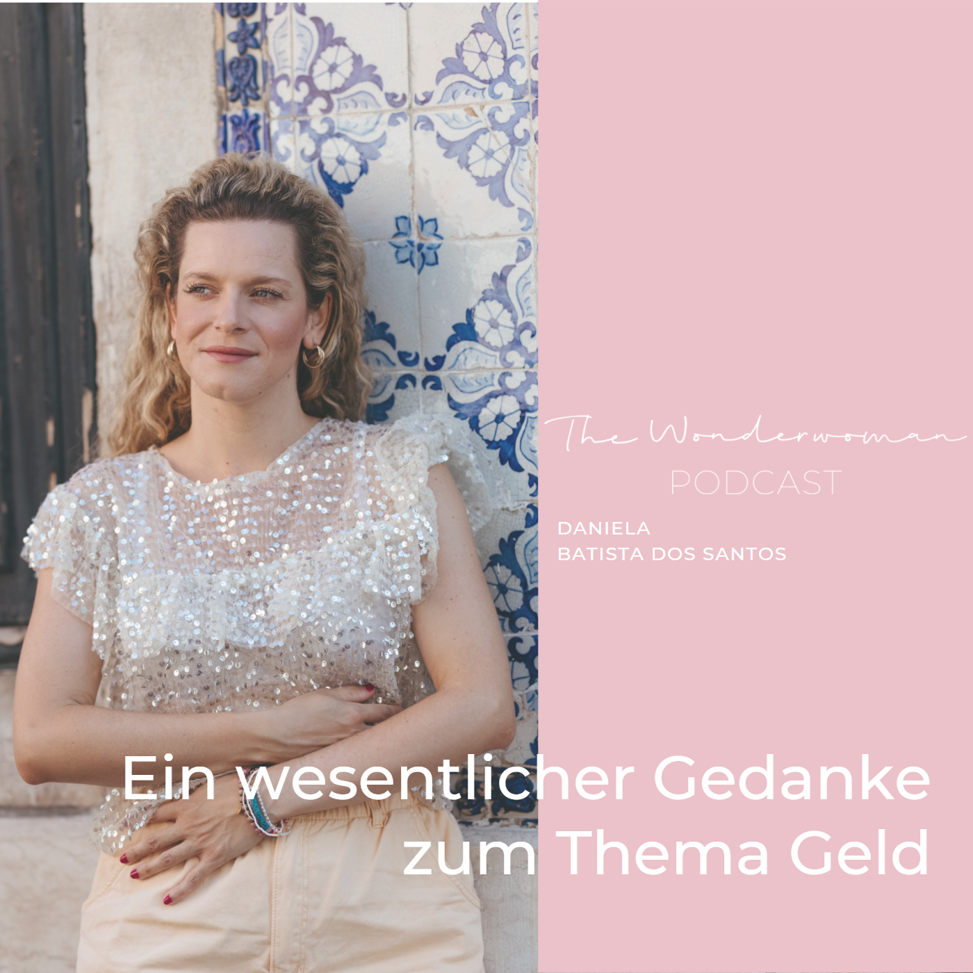 The Wonderwoman Podcast - Für mehr Female Empowerment & Selbstverwirklichung